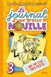 LE JOURNAL D'UNE GROSSE NOUILLE, TOME 03 - UNE POP STAR TRES PESTO (POCHE)