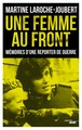UNE FEMME AU FRONT - MEMOIRES D'UNE REPORTER DE GUERRE