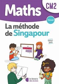 MATHS CM2 LA METHODE SINGAPOUR MANUEL EDITION 2019