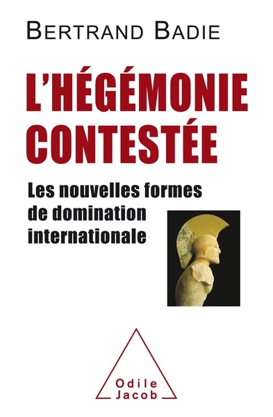 L'HEGEMONIE CONTESTEE - LES NOUVELLES FORMES DE DOMINATION INTERNATIONALE