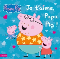 PEPPA PIG - JE T'AIME, PAPA PIG !