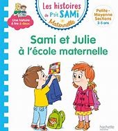 LES HISTOIRES DE P'TIT SAMI MATERNELLE (3-5 ANS) : SAMI ET JULIE A L'ECOLE MATERNELLE
