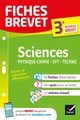 FICHES BREVET SCIENCES 3E : PHYSIQUE-CHIMIE, SVT, TECHNOLOGIE - FICHES DE REVISION POUR LE NOUVEAU B