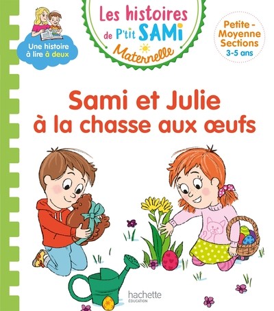 LES HISTOIRES DE P'TIT SAMI MATERNELLE (3-5 ANS) : SAMI ET JULIE A LA CHASSE AUX OEUFS