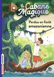 LA CABANE MAGIQUE, TOME 05 - PERDUS EN FORET AMAZONIENNE