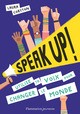 SPEAK UP ! - UTILISE TA VOIX POUR CHANGER LE MONDE
