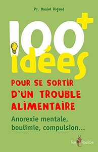 100 IDEES+ POUR SE SORTIR D'UN TROUBLE ALIMENTAIRE