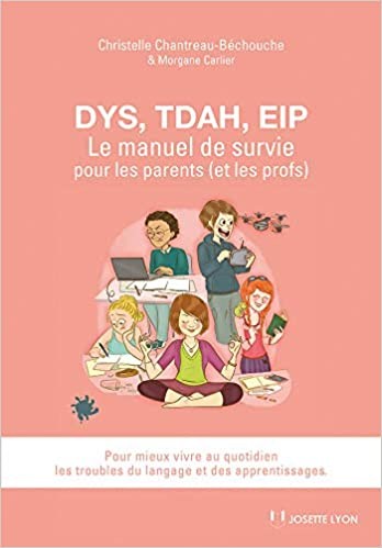 DYS TDAH EIP, LE MANUEL DE SURVIE
