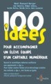 100 IDEES POUR ACCOMPAGNER UN ELEVE DYS EQUIPE D'UN CARTABLE NUMERIQUE