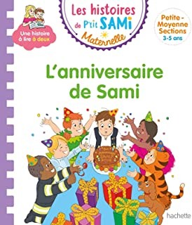 LES HISTOIRES DE P'TIT SAMI MATERNELLE (3-5 ANS) : L'ANNIVERSAIRE DE SAMI