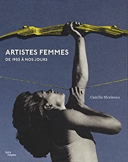 ARTISTES FEMMES DE 1905 A NOS JOURS