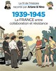 LE FIL DE L'HISTOIRE RACONTE PAR ARIANE & NINO - 1939-1945 -ALA FRANCE ENTRE COLLABORATION ET RESIS