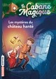 LA CABANE MAGIQUE, TOME 25 - LES MYSTERES DU CHATEAU HANTE