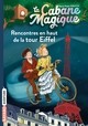 LA CABANE MAGIQUE, TOME 30 - RENCONTRES EN HAUT DE LA TOUR EIFFEL