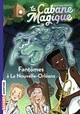 LA CABANE MAGIQUE, TOME 37 - FANTOMES A LA NOUVELLE-ORLEANS