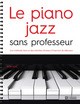 LE PIANO JAZZ SANS PROFESSEUR (NC)