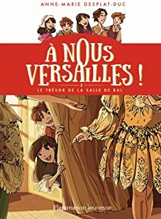 A NOUS VERSAILLES ! - T02 - LE TRESOR DE LA SALLE DE BAL