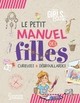 LE GIRL'S BOOK - LE PETIT MANUEL DES FILLES CURIEUSES ET DEBROUILLARDES