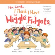 Mrs. Gorski I Think I Have the Wiggle Fidgets ( Adventures of Everyday Geniuses #0 )