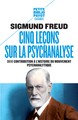 CINQ LECONS SUR LA PSYCHANALYSE - SUIVI DE : CONTRIBUTION A L'HISTOIRE DU MOUVEMENT PSYCHANALYTIQUE