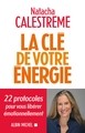 LA CLE DE VOTRE ENERGIE - 22 PROTOCOLES POUR VOUS LIBERER EMOTIONNELLEMENT