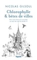 CHLOROPHYLLE & BETES DE VILLES - PETIT TRAITE D'HISTOIRES NATURELLES AU COEUR DES CITES DU MONDE, II