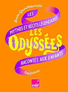 LES ODYSSEES - LES MYTHES ET RECITS LEGENDAIRES RACONTES AUX ENFANTS - TOME 2