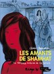 LES AMANTS DE SHAMHAT - LA VERITABLE HISTOIRE DE GILGAMESH