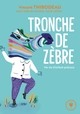 TRONCHE DE ZEBRE - MA VIE D'ENFANT PRECOCE