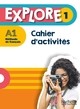 EXPLORE 1 - CAHIER D'ACTIVITES (A1)