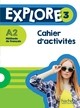 EXPLORE 3 - CAHIER D'ACTIVITES (A2)