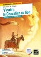 YVAIN, LE CHEVALIER AU LION - AVEC UN GROUPEMENT THEMATIQUE  HEROS ET HEROINES