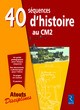 40 SEQUENCES D'HISTOIRE AU CM2