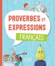 PROVERBES ET EXPRESSIONS : FRANCAIS