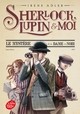 SHERLOCK, LUPIN ET MOI - TOME 1 - LE MYSTERE DE LA DAME EN NOIR