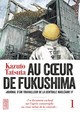 AU COEUR DE FUKUSHIMA - TOME 1