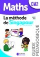 MATHEMATIQUES CM2 - METHODE DE SINGAPOUR - GUIDE PEDAGOGIQUE