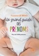 LE GRAND GUIDE DES PRENOMS - PLUS DE 15 000 PRENOMS