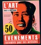 L'ART FACE A L'HISTOIRE - 50 EVENEMENTS