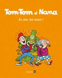 Au zoo, les zozos ! Tom Tom et Nana T24