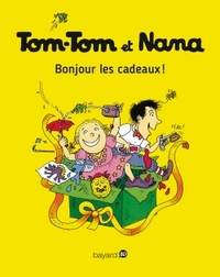 Bonjour les cadeaux ! Tom Tom et Nana T13