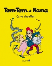 TOM-TOM ET NANA, TOME 15 - CA VA CHAUFFER !