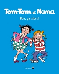 Ben ça, alors ! Tom Tom et Nana T33
