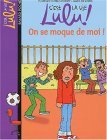 C'est la vie Lulu !, Tome 04 : On se moque de moi !