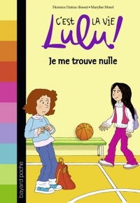 C'est la vie Lulu !, Tome 09 : Je me trouve nulle