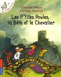 LES P'TITES POULES, LA BETE ET LE CHEVALIER - TOME 6 - VOL06
