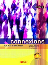 Connexions 3 : Cahier d'exercices (1CD audio)