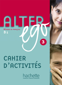 Alter ego 3. : Cahier d'exercices